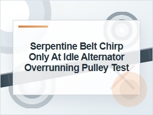 How to Test an Alternator Overrunning Pulley at Idle